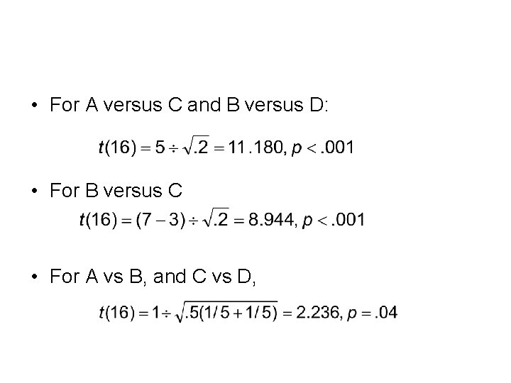  • For A versus C and B versus D: • For B versus