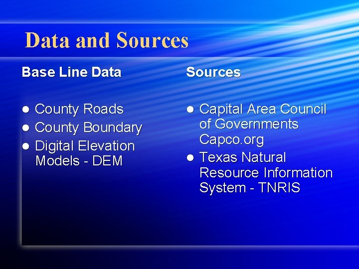 Data and Sources Base Line Data Sources County Roads l County Boundary l Digital