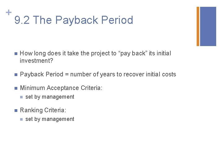 + 9. 2 The Payback Period n How long does it take the project