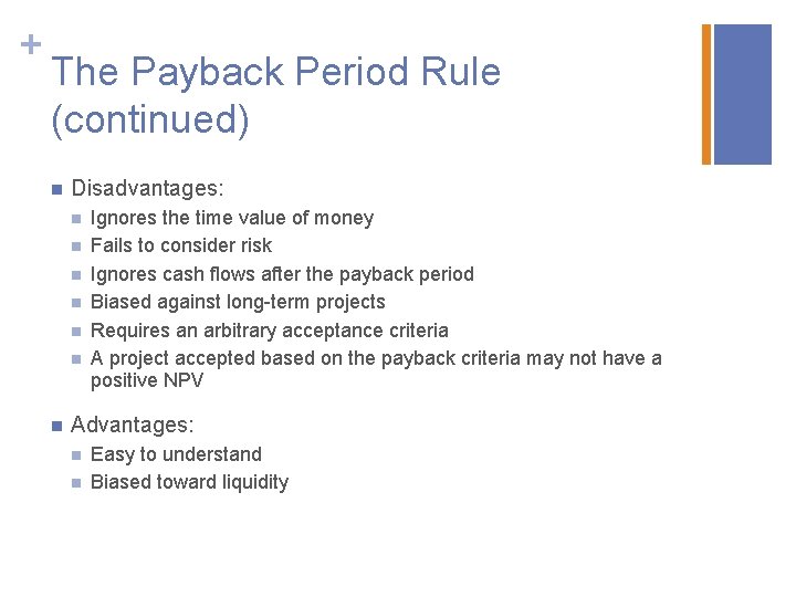 + The Payback Period Rule (continued) n Disadvantages: n n n n Ignores the