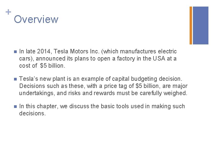 + Overview n In late 2014, Tesla Motors Inc. (which manufactures electric cars), announced