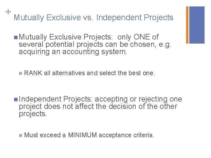 + Mutually Exclusive vs. Independent Projects n Mutually Exclusive Projects: only ONE of several