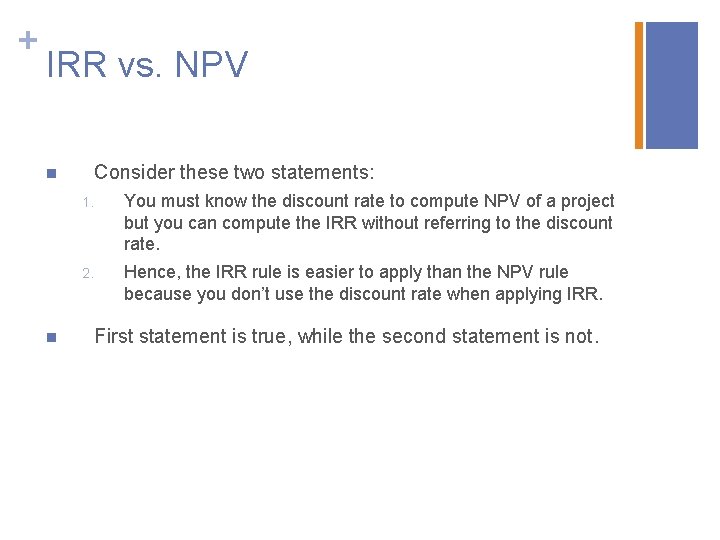 + IRR vs. NPV Consider these two statements: n n 1. You must know