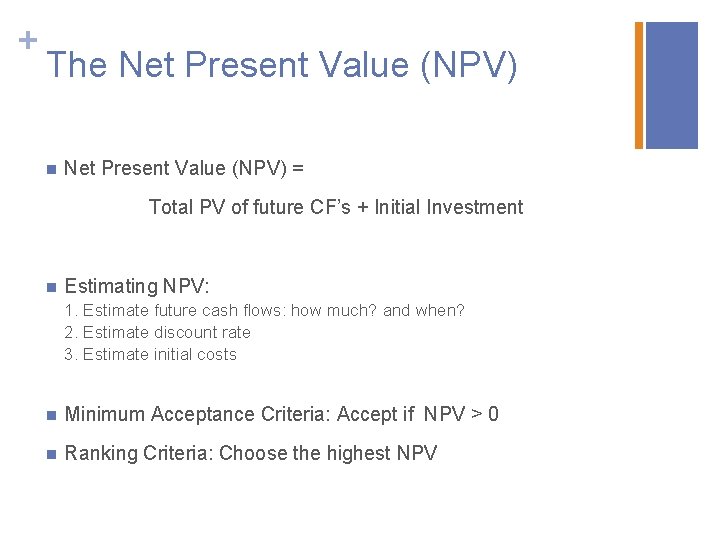 + The Net Present Value (NPV) n Net Present Value (NPV) = Total PV