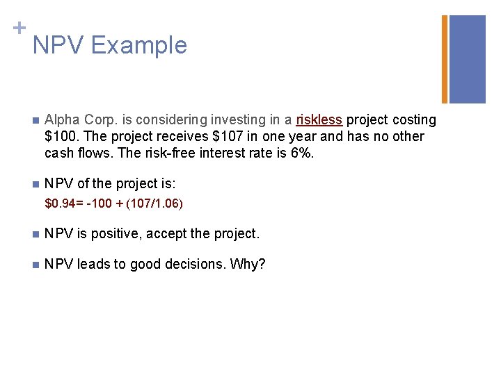 + NPV Example n Alpha Corp. is considering investing in a riskless project costing