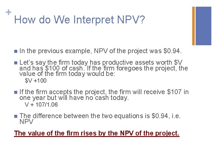 + How do We Interpret NPV? n In the previous example, NPV of the