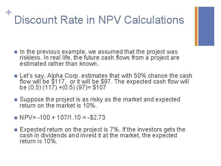 + Discount Rate in NPV Calculations n In the previous example, we assumed that