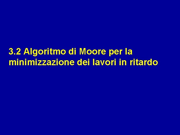 3. 2 Algoritmo di Moore per la minimizzazione dei lavori in ritardo 