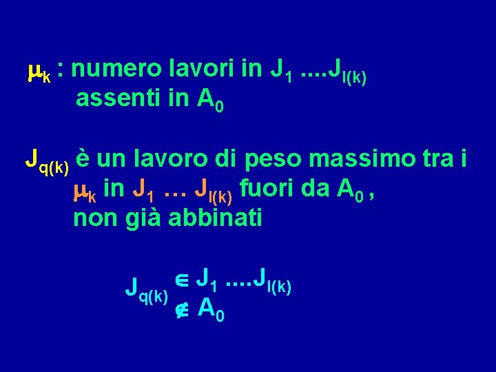 mk : numero lavori in J 1. . Jl(k) assenti in A 0 Jq(k)