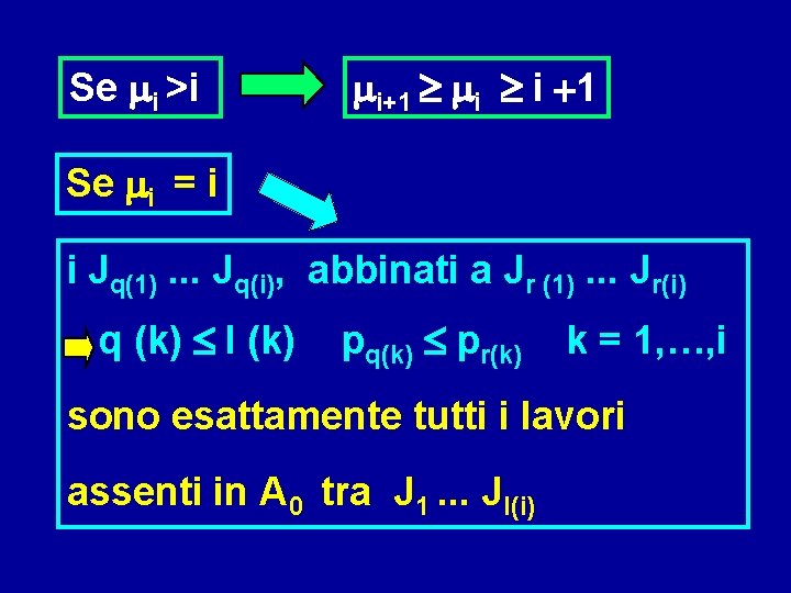 Se mi >i mi+1 ³ mi ³ i +1 Se mi = i i