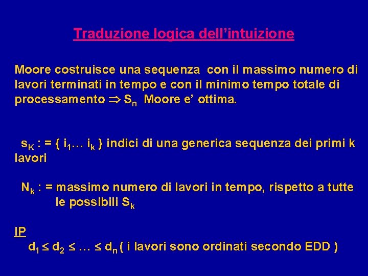 Traduzione logica dell’intuizione Moore costruisce una sequenza con il massimo numero di lavori terminati