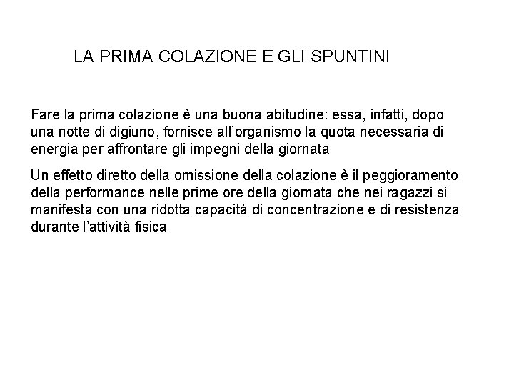 LA PRIMA COLAZIONE E GLI SPUNTINI Fare la prima colazione è una buona abitudine: