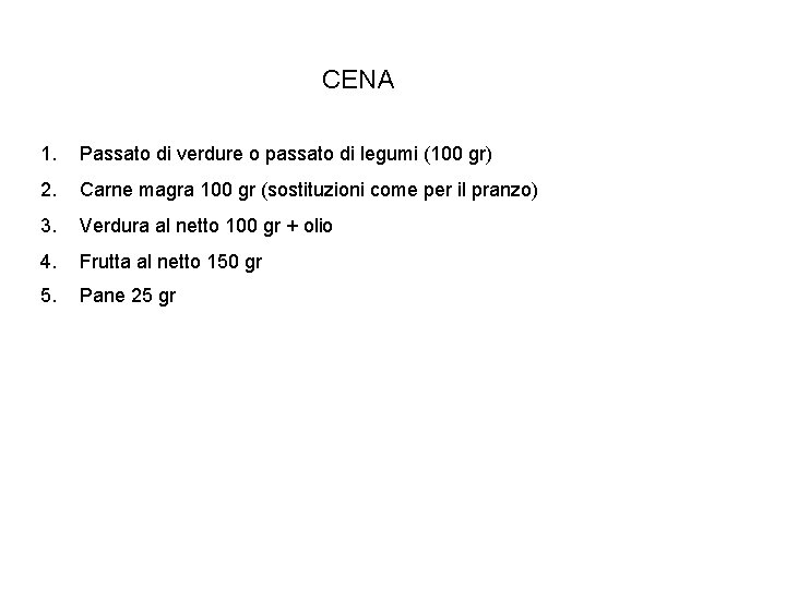 CENA 1. Passato di verdure o passato di legumi (100 gr) 2. Carne magra