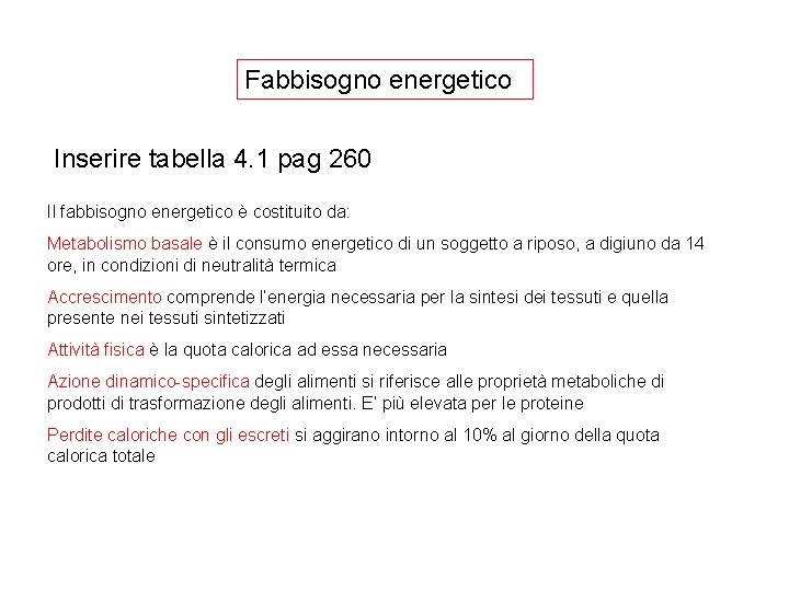 Fabbisogno energetico Inserire tabella 4. 1 pag 260 Il fabbisogno energetico è costituito da: