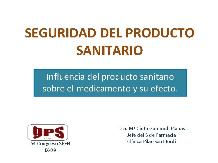 SEGURIDAD DEL PRODUCTO SANITARIO Influencia del producto sanitario sobre el medicamento y su efecto.