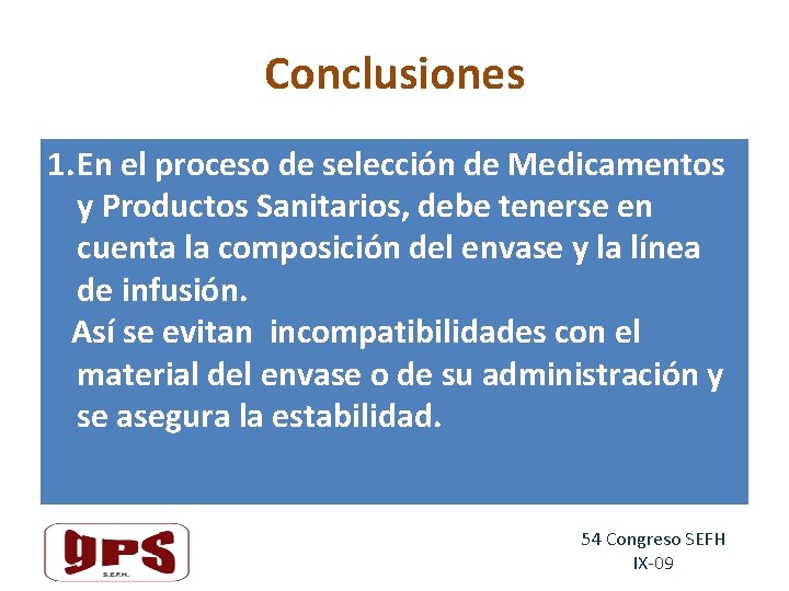 Conclusiones 1. En el proceso de selección de Medicamentos y Productos Sanitarios, debe tenerse