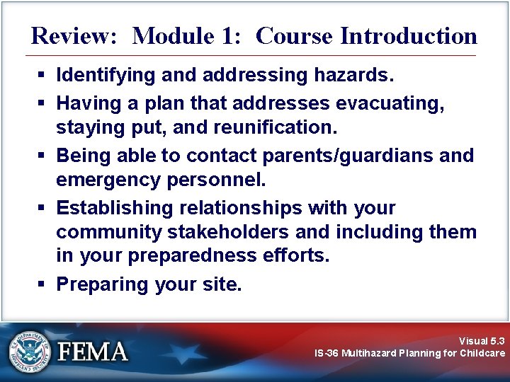 Review: Module 1: Course Introduction § Identifying and addressing hazards. § Having a plan
