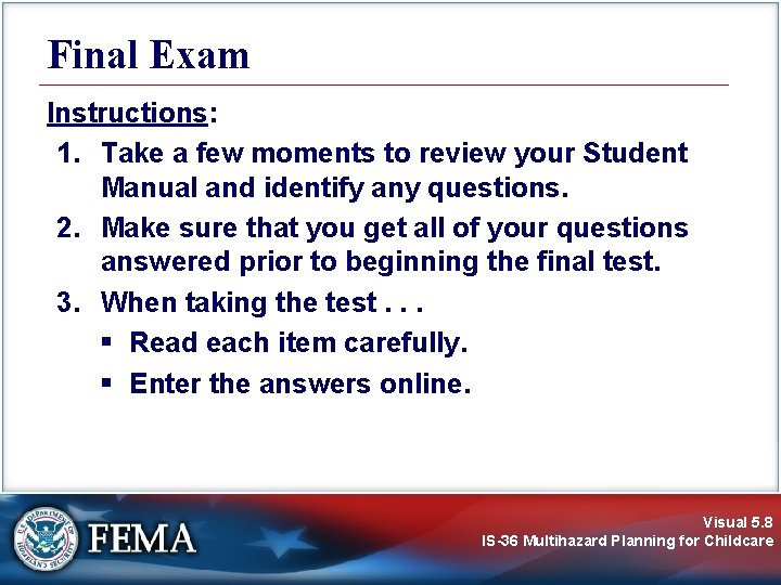 Final Exam Instructions: 1. Take a few moments to review your Student Manual and