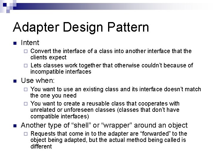 Adapter Design Pattern n Intent Convert the interface of a class into another interface