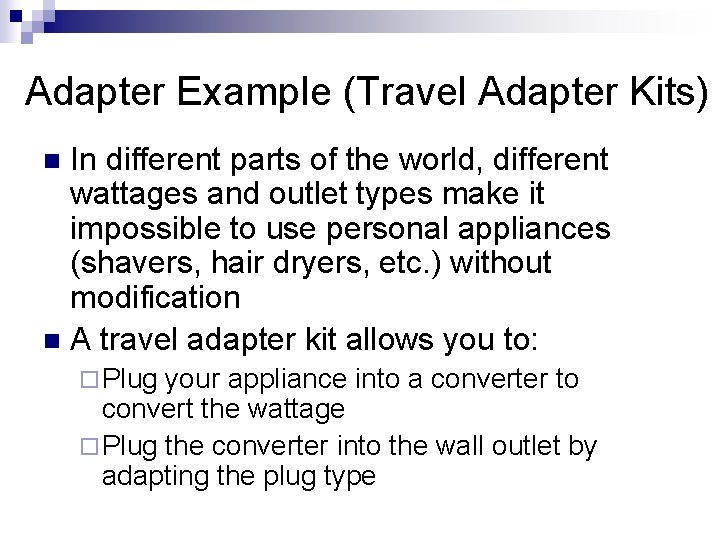 Adapter Example (Travel Adapter Kits) In different parts of the world, different wattages and