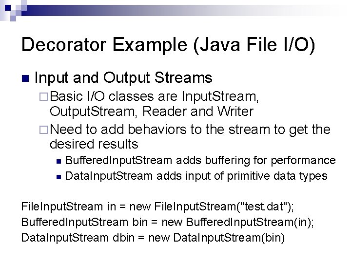 Decorator Example (Java File I/O) n Input and Output Streams ¨ Basic I/O classes