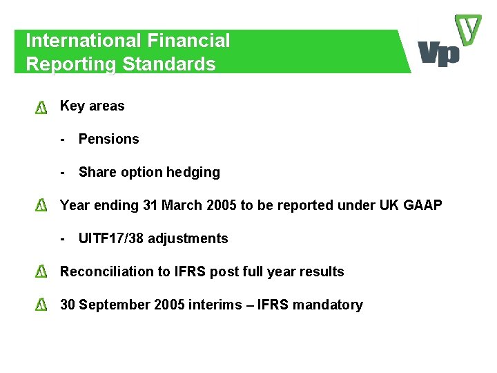 International Financial Reporting Standards Key areas - Pensions - Share option hedging Year ending