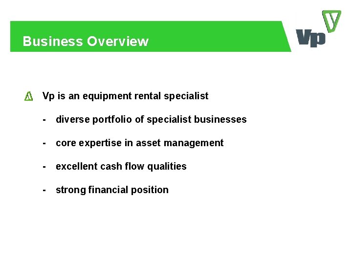 Business Overview Vp is an equipment rental specialist - diverse portfolio of specialist businesses