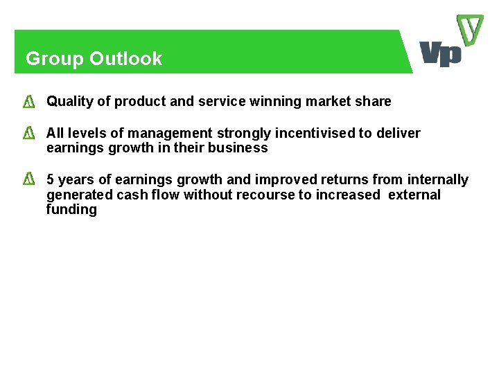 Group Outlook Quality of product and service winning market share All levels of management