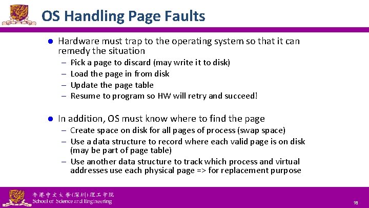 OS Handling Page Faults l Hardware must trap to the operating system so that