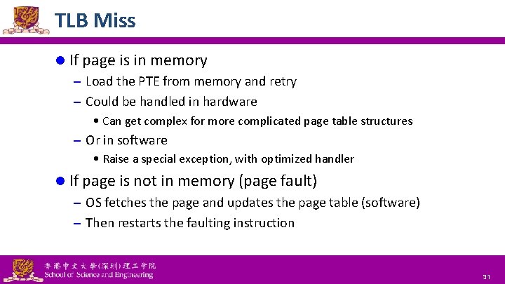 TLB Miss l If page is in memory – Load the PTE from memory