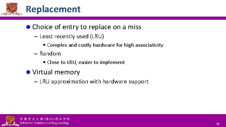 Replacement l Choice of entry to replace on a miss – Least recently used