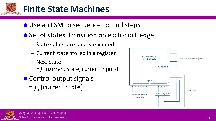 Finite State Machines l Use an FSM to sequence control steps l Set of