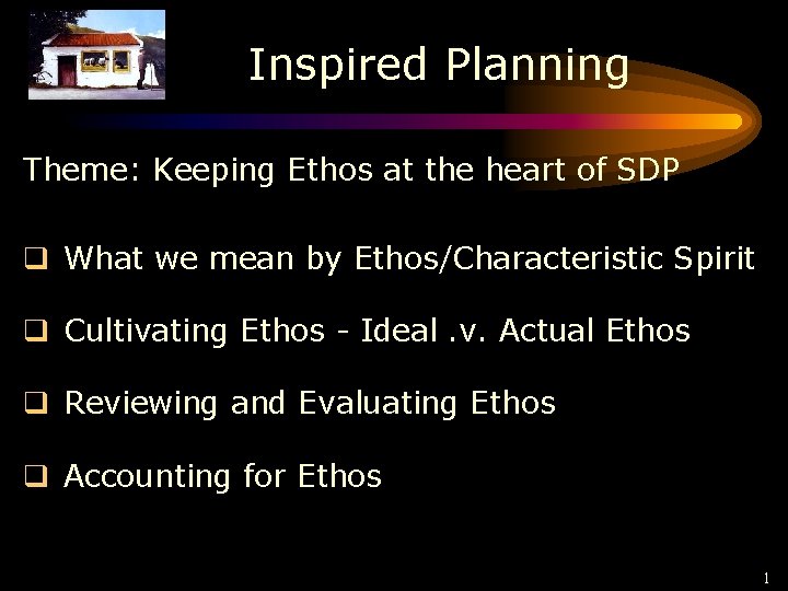 Inspired Planning Theme: Keeping Ethos at the heart of SDP q What we mean