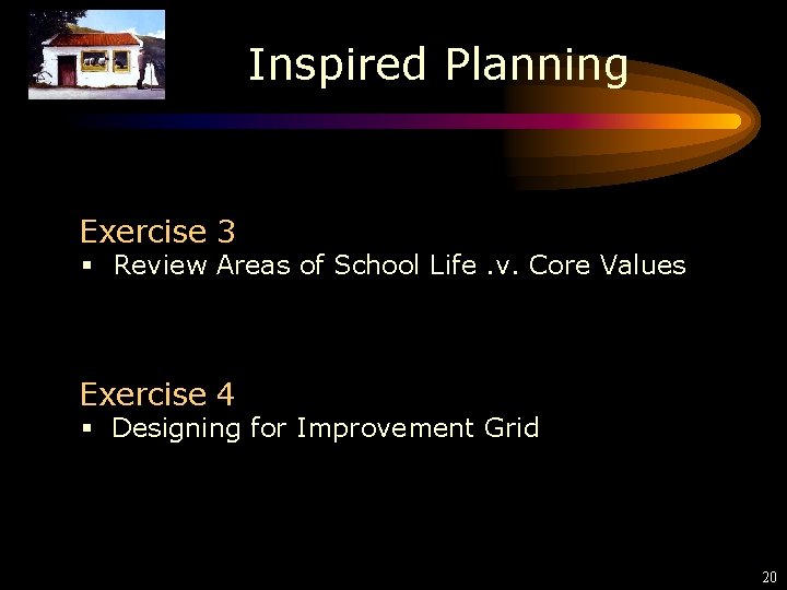 Inspired Planning Exercise 3 § Review Areas of School Life. v. Core Values Exercise