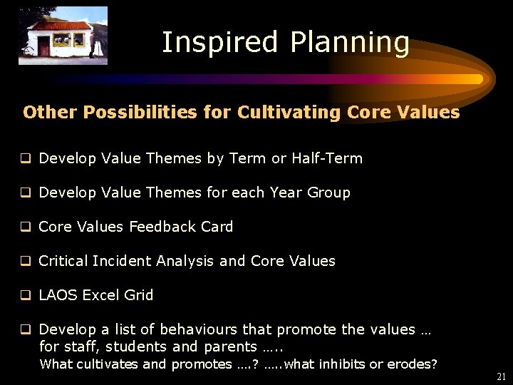 Inspired Planning Other Possibilities for Cultivating Core Values q Develop Value Themes by Term