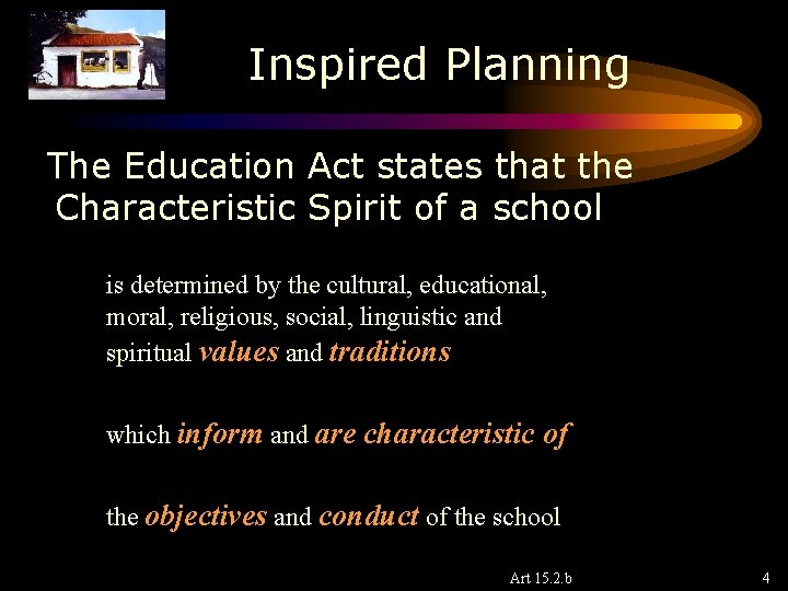 Inspired Planning The Education Act states that the Characteristic Spirit of a school is