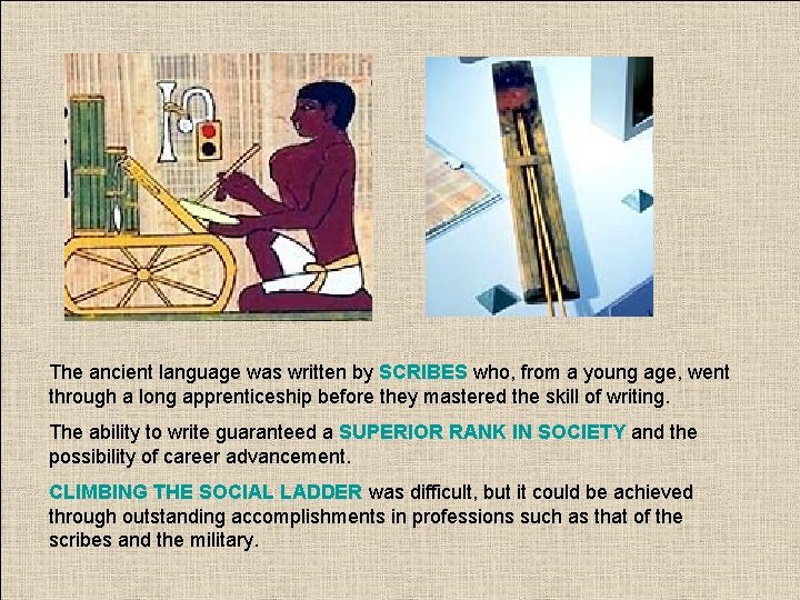 The ancient language was written by SCRIBES who, from a young age, went through