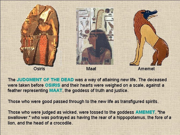 Osiris Maat Amemet The JUDGMENT OF THE DEAD was a way of attaining new