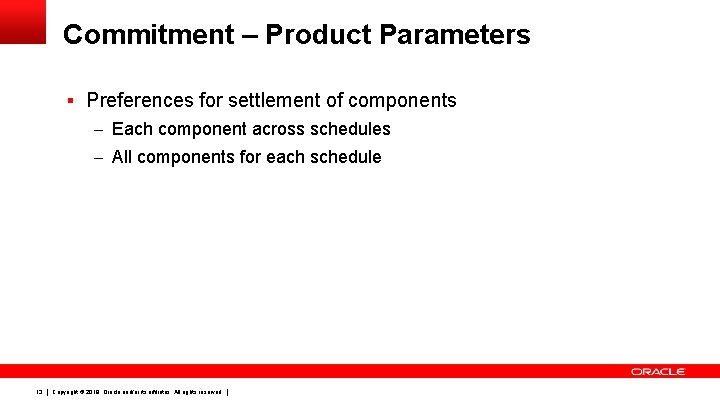 Commitment – Product Parameters § Preferences for settlement of components – Each component across