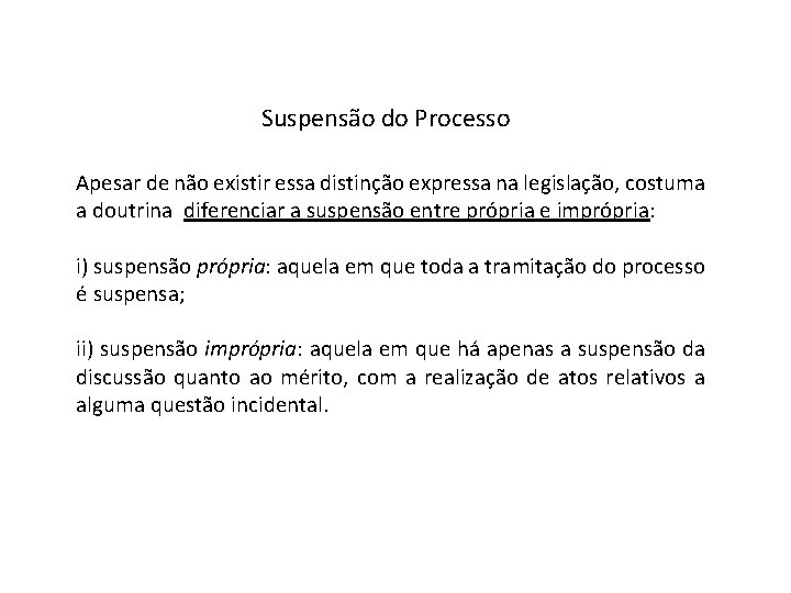 Suspensão do Processo Apesar de não existir essa distinção expressa na legislação, costuma a