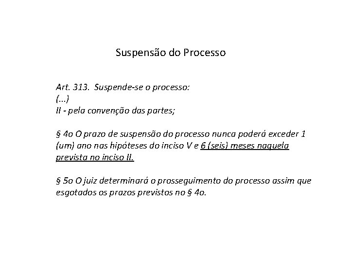 Suspensão do Processo Art. 313. Suspende-se o processo: (. . . ) II -