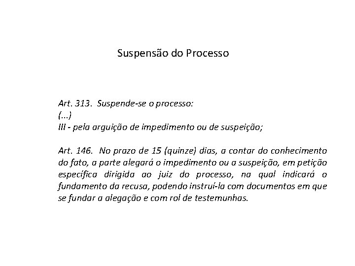 Suspensão do Processo Art. 313. Suspende-se o processo: (. . . ) III -