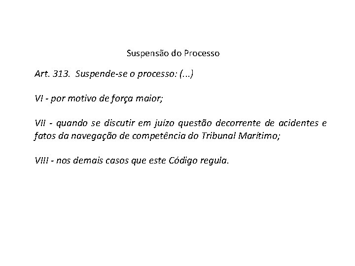 Suspensão do Processo Art. 313. Suspende-se o processo: (. . . ) VI -