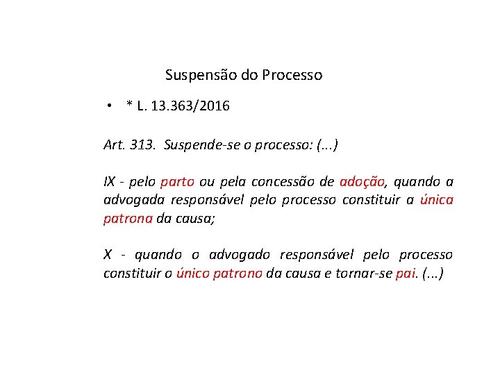 Suspensão do Processo • * L. 13. 363/2016 Art. 313. Suspende-se o processo: (.