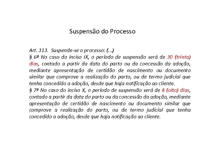 Suspensão do Processo Art. 313. Suspende-se o processo: (. . . ) § 6º