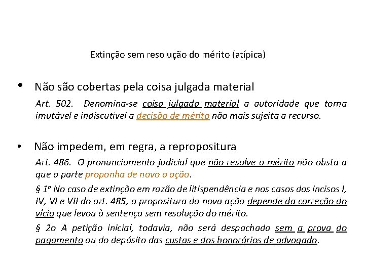 Extinção sem resolução do mérito (atípica) • Não são cobertas pela coisa julgada material