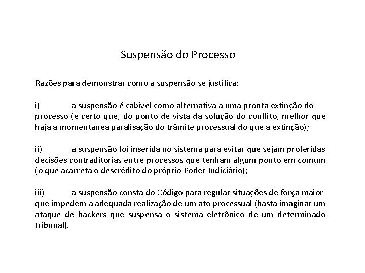 Suspensão do Processo Razões para demonstrar como a suspensão se justifica: i) a suspensão