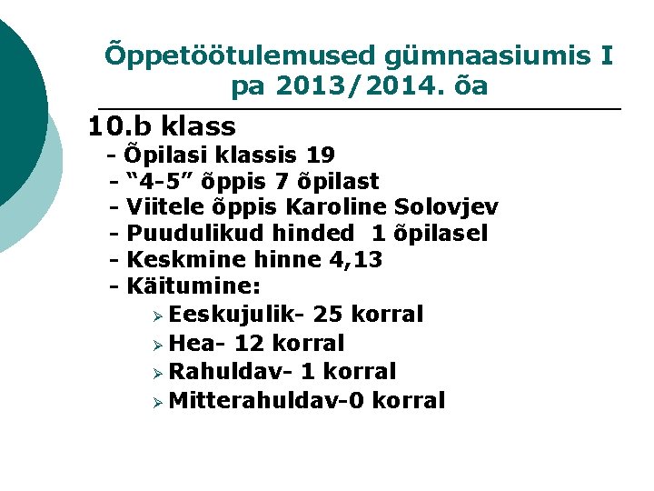 Õppetöötulemused gümnaasiumis I pa 2013/2014. õa 10. b klass - Õpilasi klassis 19 -