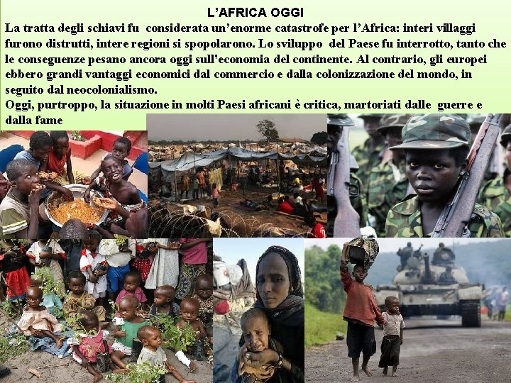 L’AFRICA OGGI La tratta degli schiavi fu considerata un’enorme catastrofe per l’Africa: interi villaggi