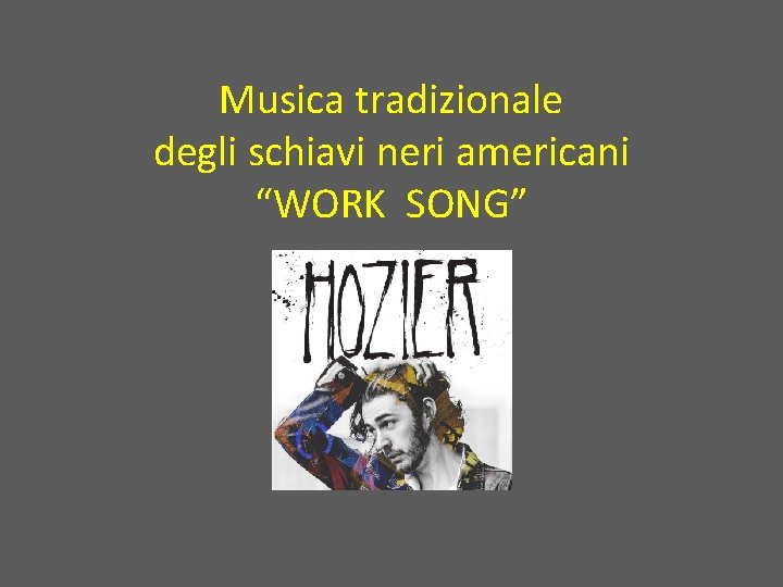 Musica tradizionale degli schiavi neri americani “WORK SONG” 